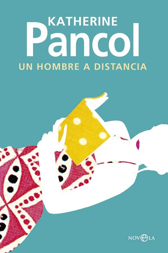 UN HOMBRE A DISTANCIA | 9788490605646 | PANCOL,KATHERINE | Llibreria Geli - Llibreria Online de Girona - Comprar llibres en català i castellà