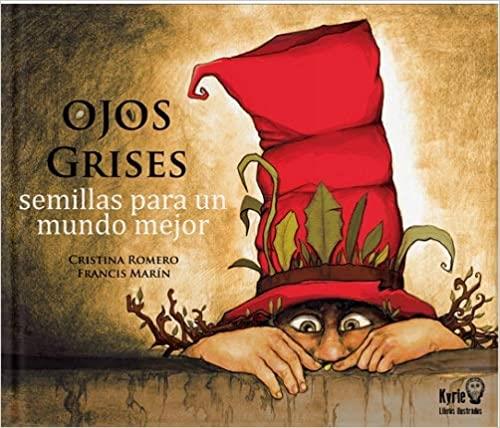 OJOS GRISES.SEMILLAS PARA UN MUNDO MEJOR | 9788412098419 | ROMERO,CRISTINA/MARÍN,FRANCIS | Llibreria Geli - Llibreria Online de Girona - Comprar llibres en català i castellà