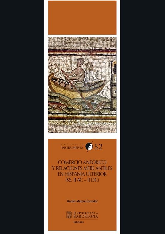 COMERCIO ANFÓRICO Y RELACIONES MERCANTILES EN HISPANIA ULTERIOR (S. II A.C. - II DC.) | 9788447540273 | MATEO CORREDOR,DANIEL | Llibreria Geli - Llibreria Online de Girona - Comprar llibres en català i castellà