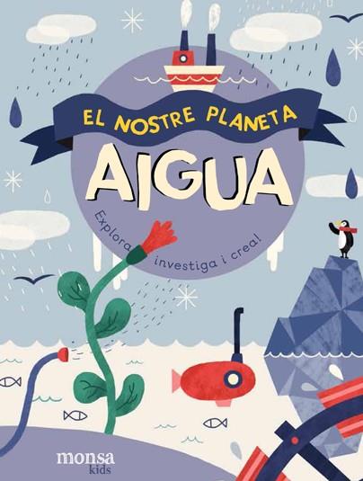 EL NOSTRE PLANETA.AIGUA | 9788416500857 | Llibreria Geli - Llibreria Online de Girona - Comprar llibres en català i castellà