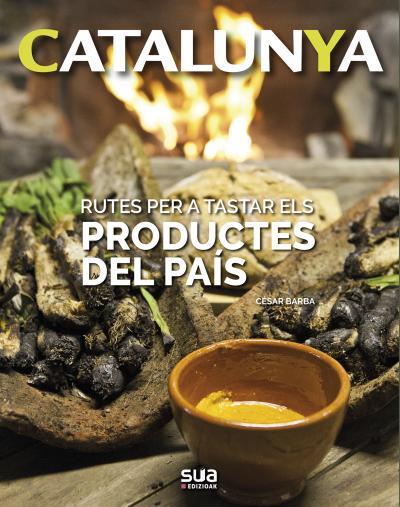 CATALUNYA.RUTES PER A TASTAR ELS PRODUCTES DEL PAÍS | 9788482167077 | BARBA,CÉSAR | Llibreria Geli - Llibreria Online de Girona - Comprar llibres en català i castellà