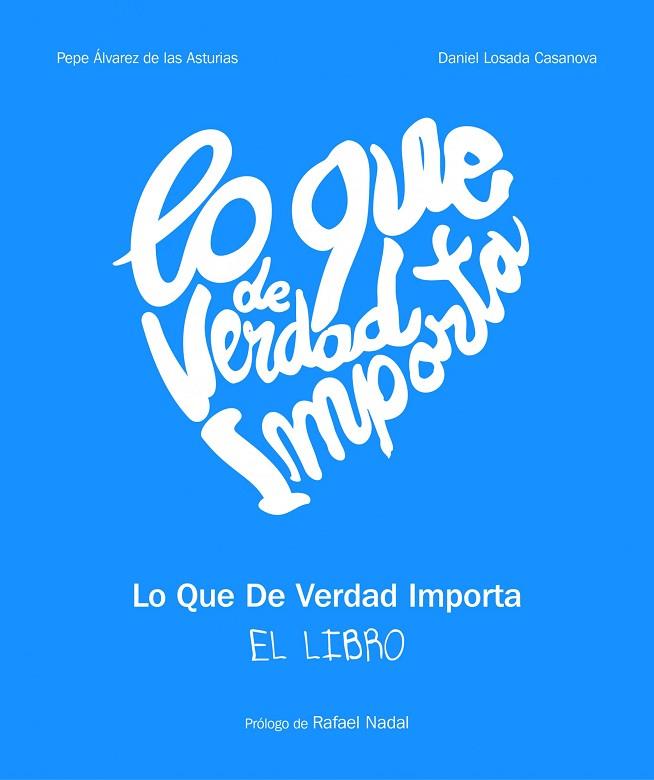 LO QUE DE VERDAD IMPORTA (EL LIBRO) | 9788497859226 | ÁLVAREZ DE LAS ASTURIAS,PEPE/LOSADA CASANOVA,DANIEL | Llibreria Geli - Llibreria Online de Girona - Comprar llibres en català i castellà