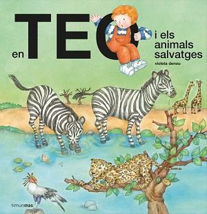 EN TEO I ELS ANIMALS SALVATGES | 9788418444302 | DENOU,VIOLETA | Llibreria Geli - Llibreria Online de Girona - Comprar llibres en català i castellà