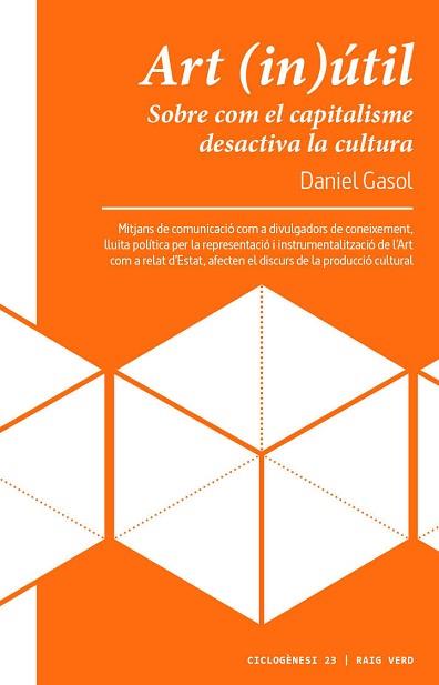 ART (IN)ÚTIL.SOBRE COM EL CAPITALISME DESACTIVA LA CULTURA | 9788417925116 | GASOL,DANIEL | Llibreria Geli - Llibreria Online de Girona - Comprar llibres en català i castellà
