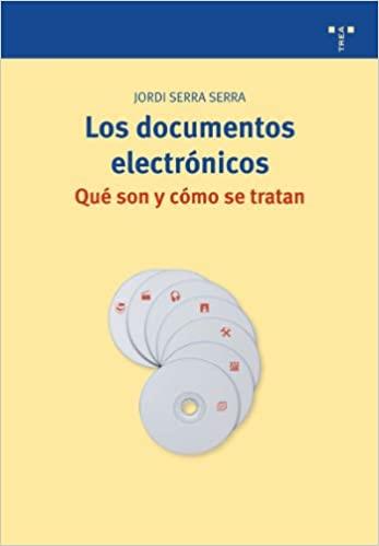 LOS DOCUMENTOS ELECTRONICOS.QUE SON Y COMO SE TRATAN | 9788497043953 | SERRA SERRA,JORDI | Libreria Geli - Librería Online de Girona - Comprar libros en catalán y castellano