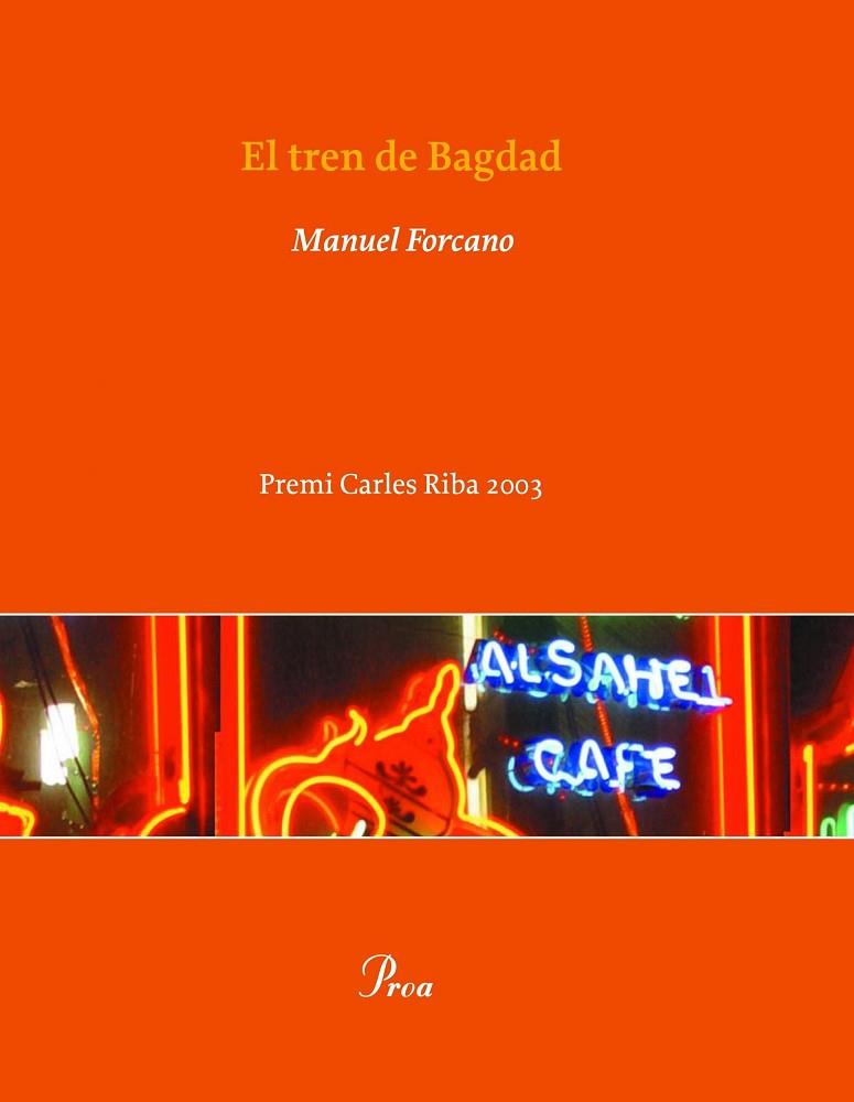 EL TREN DE BAGDAD(PREMI CARLES RIBA 2003) | 9788484376736 | FORCANO,MANUEL | Libreria Geli - Librería Online de Girona - Comprar libros en catalán y castellano