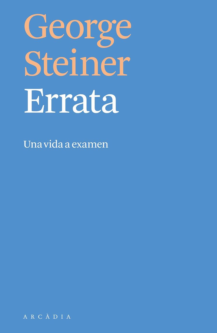 ERRATA.UNA VIDA A EXAMEN | 9788494820519 | STEINER,GEORGE | Llibreria Geli - Llibreria Online de Girona - Comprar llibres en català i castellà