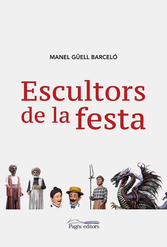 ESCULTORS DE LA FESTA | 9788413030548 | GÜELL BARCELÓ,MANEL | Llibreria Geli - Llibreria Online de Girona - Comprar llibres en català i castellà