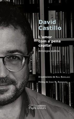 L'AMOR COM A PENA CAPITAL.ANTOLOGIA POÈTICA | 9788413033112 | CASTILLO,DAVID | Llibreria Geli - Llibreria Online de Girona - Comprar llibres en català i castellà