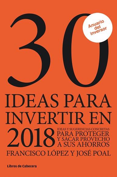 30 IDEAS PARA INVERTIR EN 2018 | 9788494810657 | LÓPEZ MARTÍNEZ,FRANCISCO/POAL MARCET,JOSÉ | Llibreria Geli - Llibreria Online de Girona - Comprar llibres en català i castellà