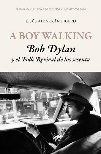 A BOY WALKING.BOB DYLAN Y EL FOLK REVIVAL DE LOS SESENTA | 9788417453503 | ALBARRÁN LIGERO,JESÚS | Llibreria Geli - Llibreria Online de Girona - Comprar llibres en català i castellà