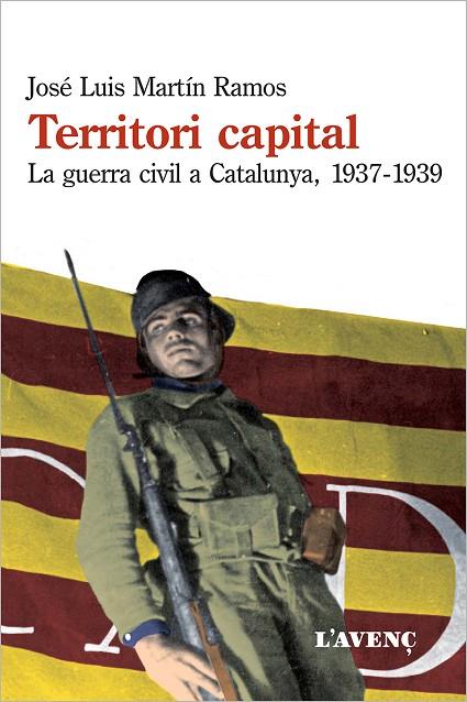TERRITORI CAPITAL.LA GUERRA CIVIL A CATALUNYA,1937-1939 | 9788488839879 | MARTÍN RAMOS,JOSÉ LUIS | Llibreria Geli - Llibreria Online de Girona - Comprar llibres en català i castellà