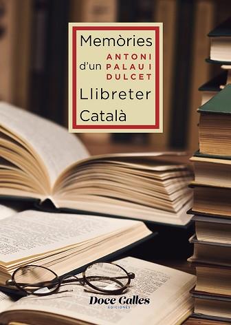 MEMÒRIES D'UN LIBRETER CATALÀ | 9788497443074 | PALAU I DULCET,ANTONI | Llibreria Geli - Llibreria Online de Girona - Comprar llibres en català i castellà