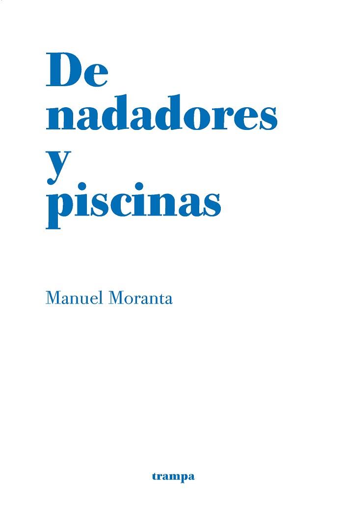 DE NADADORES Y PISCINAS | 9788412167719 | MORANTA,MANUEL | Llibreria Geli - Llibreria Online de Girona - Comprar llibres en català i castellà