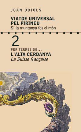 L'ALTA CERDANYA.LA SUISSE FRANÇAISE(VIATGE UNIVERSAL PEL PIRINEU-2) | 9788494576355 | OBIOLS,JOAN | Llibreria Geli - Llibreria Online de Girona - Comprar llibres en català i castellà