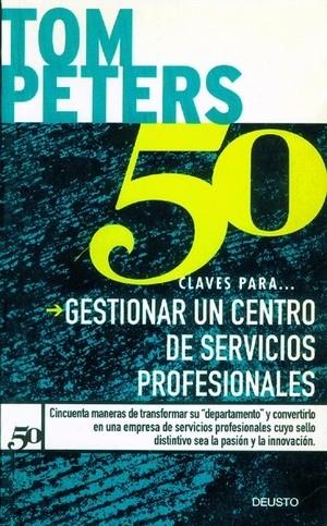 50 CLAVES PARA GESTIONAR UN CENTRO DE SERVICIOS | 9788423417018 | PETERS,TOM | Llibreria Geli - Llibreria Online de Girona - Comprar llibres en català i castellà