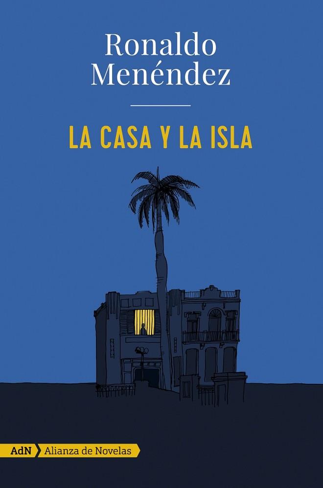 LA CASA Y LA ISLA  | 9788491044727 | MENÉNDEZ,RONALDO | Llibreria Geli - Llibreria Online de Girona - Comprar llibres en català i castellà