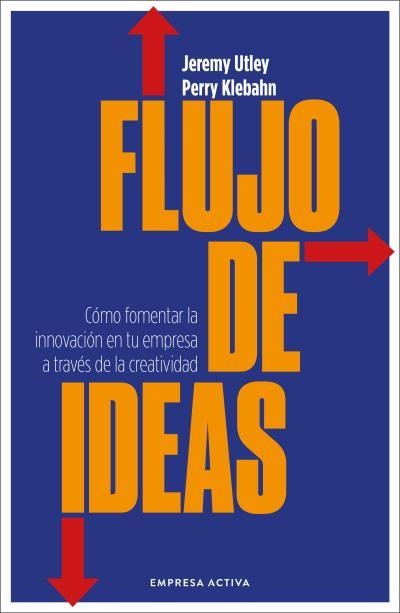 FLUJO DE IDEAS | 9788416997923 | UTLEY, JEREMY/KLEBAHN, PERRY | Libreria Geli - Librería Online de Girona - Comprar libros en catalán y castellano