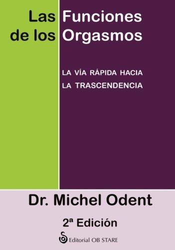 LAS FUNCIONES DE LOS ORGASMOS | 9788493840846 | ODENT,MICHEL DR. | Llibreria Geli - Llibreria Online de Girona - Comprar llibres en català i castellà