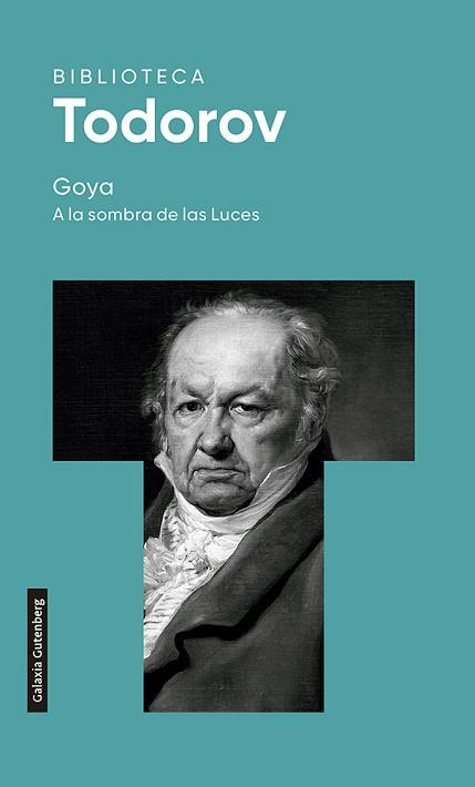 GOYA.A LA SOMBRA DE LAS LUCES(2022) | 9788419392015 | TODOROV,TZVETAN | Llibreria Geli - Llibreria Online de Girona - Comprar llibres en català i castellà