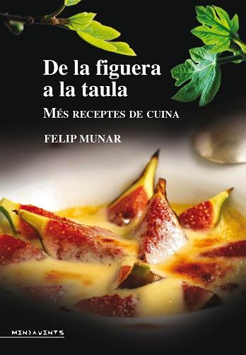DE LA FIGUERA A LA TAULA.MÉS RECEPTES DE CUINA | 9788416163038 | MUNAR,FELIP | Llibreria Geli - Llibreria Online de Girona - Comprar llibres en català i castellà