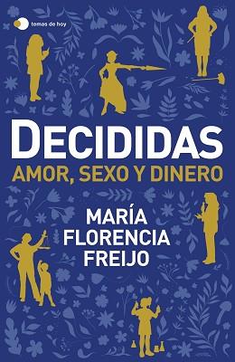 DECIDIDAS.AMOR, SEXO Y DINERO | 9788499989372 | FREIJO,MARÍA FLORENCIA | Llibreria Geli - Llibreria Online de Girona - Comprar llibres en català i castellà