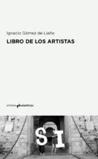LIBRO DE LOS ARTISTAS | 9788494474385 | GÓMEZ DE LIAÑO,IGNACIO | Llibreria Geli - Llibreria Online de Girona - Comprar llibres en català i castellà