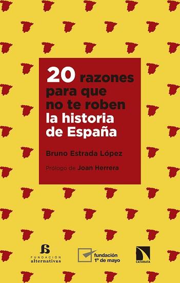 20 RAZONES PARA QUE NO TE ROBEN LA HISTORIA DE ESPAÑA | 9788490978351 | ESTRADA LÓPEZ,BRUNO | Llibreria Geli - Llibreria Online de Girona - Comprar llibres en català i castellà