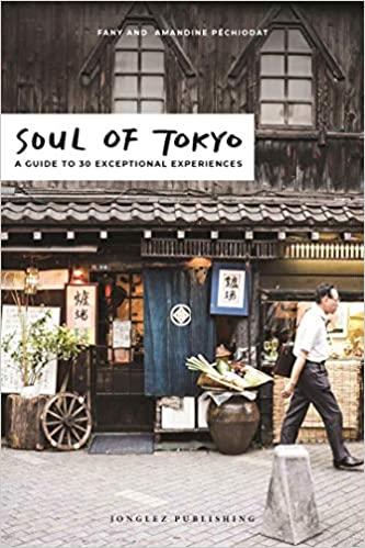 SOUL OF TOKYO.A GUIDE TO 30 EXCEPCIONAL EXPERIENCES | 9782361954208 |   | Llibreria Geli - Llibreria Online de Girona - Comprar llibres en català i castellà