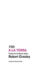A LA TERRA (ED.BILINGÜE ANGLÈS-CATALÀ) | 9788497664653 | CREELEY,ROBERT | Llibreria Geli - Llibreria Online de Girona - Comprar llibres en català i castellà