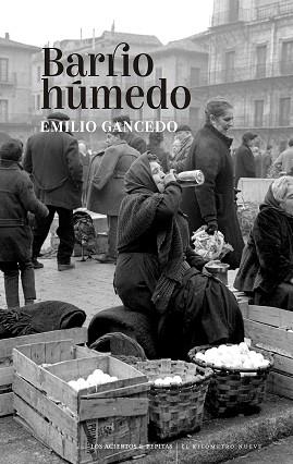 BARRIO HÚMEDO | 9788418998355 | GANCEDO FERNÁNDEZ,EMILIO | Llibreria Geli - Llibreria Online de Girona - Comprar llibres en català i castellà