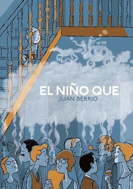 EL NIÑO QUE | 9788417989309 | BERRIO,JUAN | Llibreria Geli - Llibreria Online de Girona - Comprar llibres en català i castellà