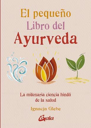 EL PEQUEÑO LIBRO DEL AYURVEDA | 9788484459491 | GLEBE,IGNACJA | Llibreria Geli - Llibreria Online de Girona - Comprar llibres en català i castellà