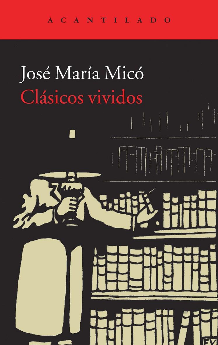 CLÁSICOS VIVIDOS | 9788415689430 | MICO,JOSE MARIA | Llibreria Geli - Llibreria Online de Girona - Comprar llibres en català i castellà