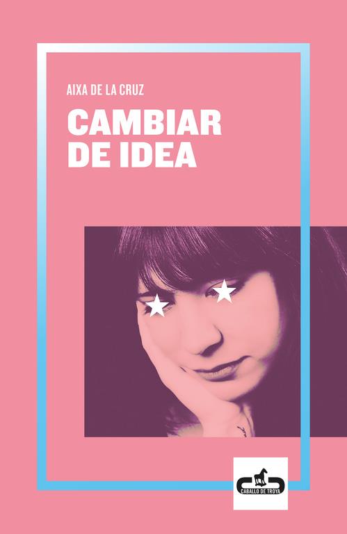 CAMBIAR DE IDEA  | 9788417417055 | DE LA CRUZ,AIXA | Llibreria Geli - Llibreria Online de Girona - Comprar llibres en català i castellà