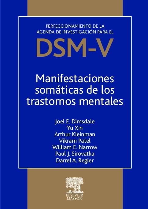 DSM-V.MANIFESTACIONES SOMATICAS DE LOS TRASTORNOS... | 9788445820377 | DIMSDALE, J.E./XIN, Y./KLEINMAN, A./PATEL, V./NARROW, W.E./SIROVATKA, P.J./REGIER, D.A. | Llibreria Geli - Llibreria Online de Girona - Comprar llibres en català i castellà