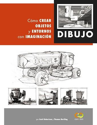 DIBUJO.CÓMO CREAR OBJETOS Y ENTORNOS CON IMAGINACIÓN | 9788441542945 | ROBERTSON,SCOTT/BERTLING,TOMAS | Llibreria Geli - Llibreria Online de Girona - Comprar llibres en català i castellà