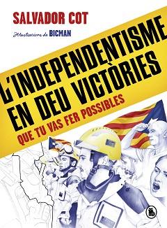 L'INDEPENDENTISME EN DEU VICTÒRIES (QUE TU VAS FER POSSIBLES) | 9788402424488 | COT,SALVADOR | Llibreria Geli - Llibreria Online de Girona - Comprar llibres en català i castellà