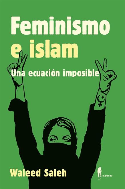 FEMINISMO E ISLAM.UNA ECUACIÓN IMPOSIBLE | 9788419188038 | SALEH ALKHALIFA, WALEED | Llibreria Geli - Llibreria Online de Girona - Comprar llibres en català i castellà