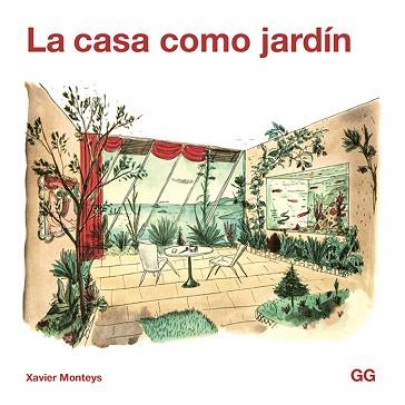 LA CASA COMO JARDÍN | 9788425232411 | MONTEYS I ROIG, XAVIER | Llibreria Geli - Llibreria Online de Girona - Comprar llibres en català i castellà