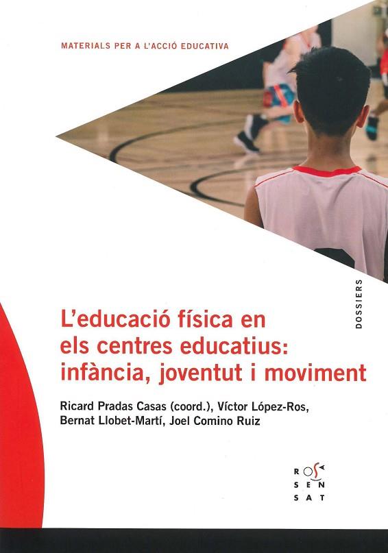 L'EDUCACIÓ FÍSICA ALS CENTRES EDUCATIU.INFÀNCIA,JOVENTUT I MOVIMENT | 9788494843648 | PRADAS CASAS,RICARD/LÓPEZ-ROS,VÍCTOR | Llibreria Geli - Llibreria Online de Girona - Comprar llibres en català i castellà