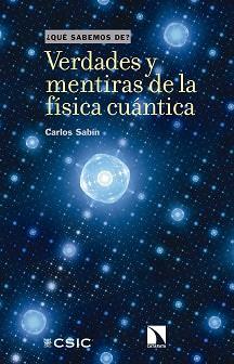 VERDADES Y MENTIRAS DE LA FÍSICA CUÁNTICA | 9788490979235 | SABÍN,CARLOS | Llibreria Geli - Llibreria Online de Girona - Comprar llibres en català i castellà