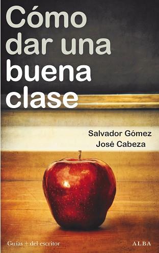 CÓMO DAR UNA BUENA CLASE | 9788411780292 | CABEZA, JOSÉ/GÓMEZ, SALVADOR | Libreria Geli - Librería Online de Girona - Comprar libros en catalán y castellano