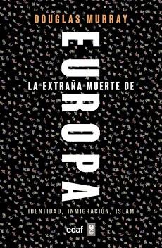 LA EXTRAÑA MUERTE DE EUROPA.IDENTIDAD,INMIGRACIÓN,ISLAM | 9788441439733 | MURRAY,DOUGLAS | Llibreria Geli - Llibreria Online de Girona - Comprar llibres en català i castellà