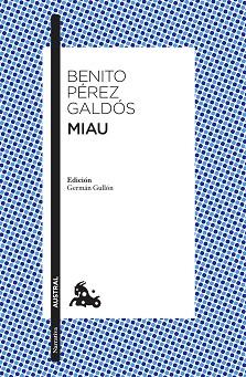 MIAU | 9788467059007 | PÉREZ GALDÓS, BENITO | Llibreria Geli - Llibreria Online de Girona - Comprar llibres en català i castellà