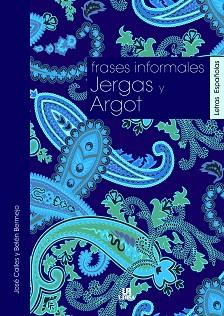 FRASES INFORMALES, JERGAS Y ARGOT | 9788466220781 | CALLES,JOSE | Libreria Geli - Librería Online de Girona - Comprar libros en catalán y castellano