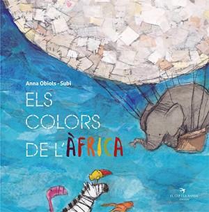 ELS COLORS DE L'ÀFRICA | 9788417756550 | OBIOLS LLOPART,ANNA | Llibreria Geli - Llibreria Online de Girona - Comprar llibres en català i castellà