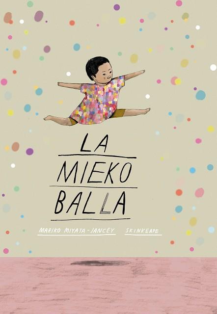 LA MIEKO BALLA | 9788411780407 | MIYATA-JANCEY,MARIKO | Llibreria Geli - Llibreria Online de Girona - Comprar llibres en català i castellà