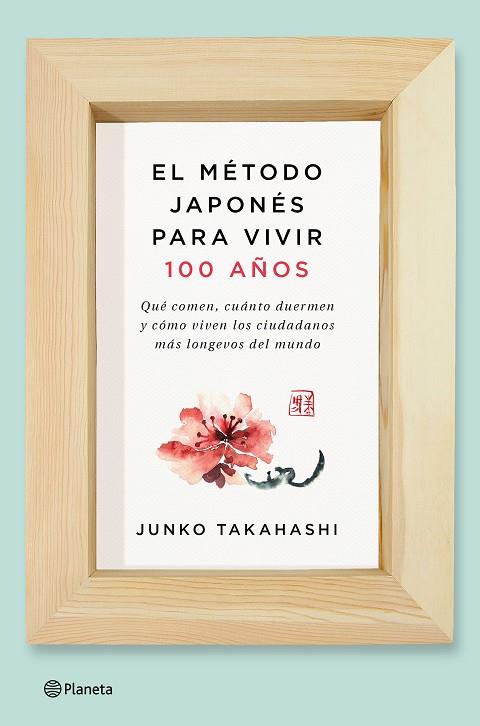 EL MÉTODO JAPONÉS PARA VIVIR 100 AÑOS | 9788408166559 | TAKAHASHI,JUNKO | Llibreria Geli - Llibreria Online de Girona - Comprar llibres en català i castellà