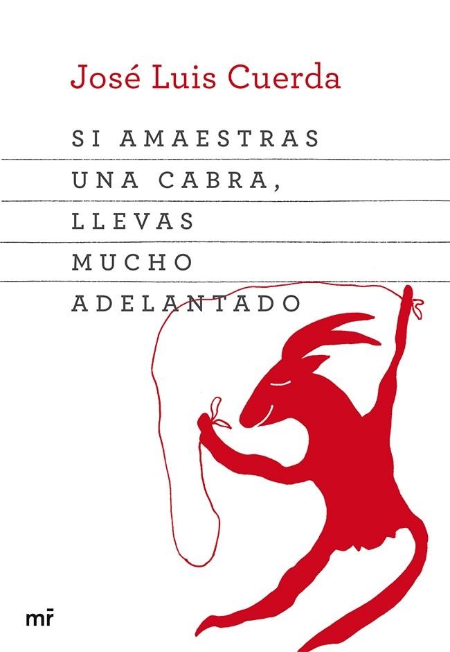 SI AMAESTRAS UNA CABRA,LLEVAS MUCHO ADELANTADO | 9788427039834 | CUERDA,JOSE LUIS | Llibreria Geli - Llibreria Online de Girona - Comprar llibres en català i castellà